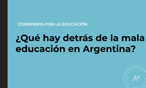 ¿Qué hay detrás de la mala educación en Argentina?