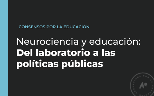 Neurociencias y educación: del laboratorio a las políticas públicas