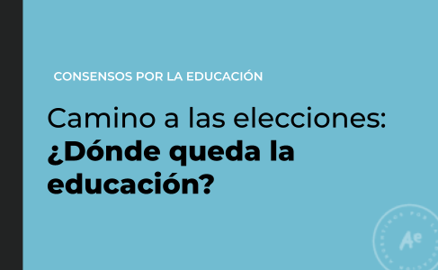 Camino a las elecciones: ¿Dónde queda la educación?