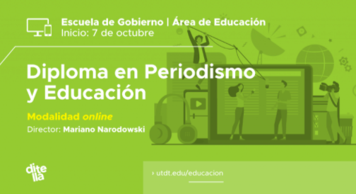 3° Edición del Diploma en Periodismo y Educación en conjunto con la Universidad Torcuato Di Tella